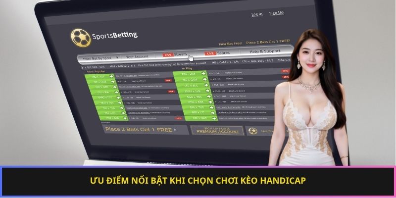 Ưu điểm nổi bật khi chọn chơi kèo Handicap