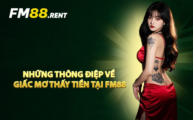 Những Thông Điệp Về Giấc Mơ Thấy Tiền Tại FM88